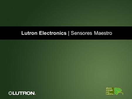 Lutron Electronics | Sensores Maestro