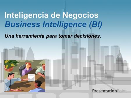 Inteligencia de Negocios Business Intelligence (BI)