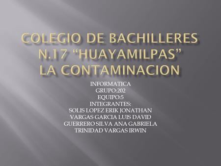 COLEGIO DE BACHILLERES N.17 “HUAYAMILPAS” LA CONTAMINACION