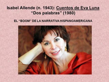 Isabel Allende (n. 1943): Cuentos de Eva Luna “Dos palabras” (1980)