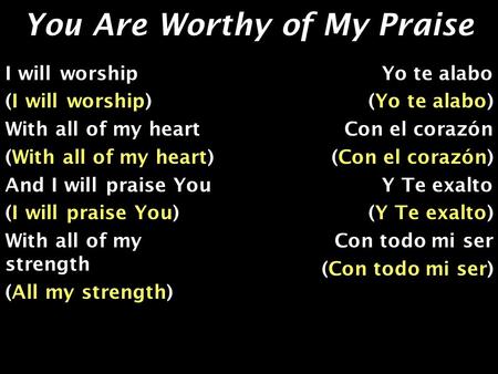 You Are Worthy of My Praise I will worship (I will worship) With all of my heart (With all of my heart) And I will praise You (I will praise You) With.