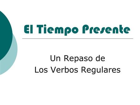 Un Repaso de Los Verbos Regulares