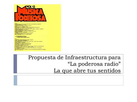 Propuesta de Infraestructura para La poderosa radio La que abre tus sentidos.