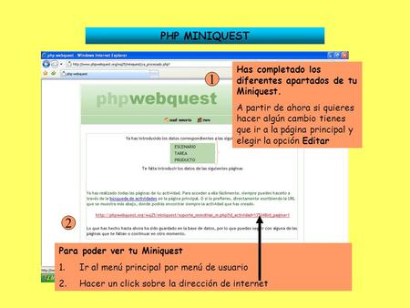 PHP MINIQUEST Has completado los diferentes apartados de tu Miniquest. A partir de ahora si quieres hacer algún cambio tienes que ir a la página principal.