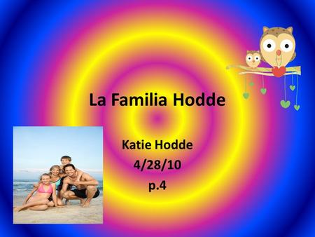 La Familia Hodde Katie Hodde 4/28/10 p.4.