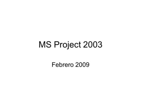 MS Project 2003 Febrero 2009.