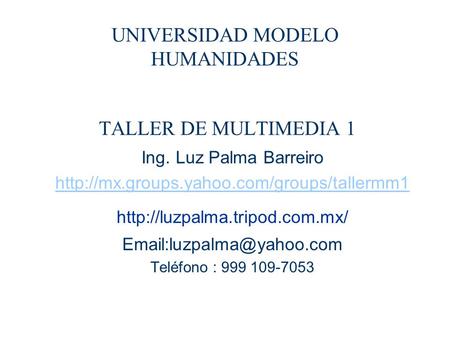 UNIVERSIDAD MODELO HUMANIDADES TALLER DE MULTIMEDIA 1