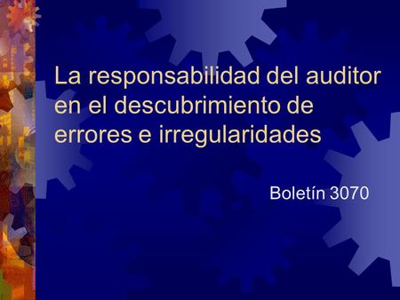 La responsabilidad del auditor en el descubrimiento de errores e irregularidades Boletín 3070.