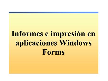 Informes e impresión en aplicaciones Windows Forms