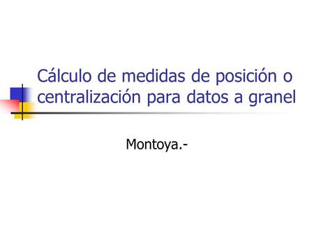 Cálculo de medidas de posición o centralización para datos a granel