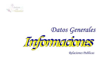 Datos Generales Informaciones Relaciones Publicas.