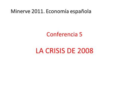 Conferencia 5 LA CRISIS DE 2008
