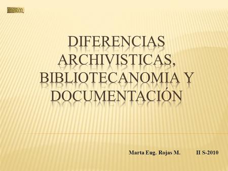 Diferencias archivisticas, bibliotecanomia y documentación
