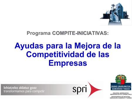 COMPITE-INICIATIVAS: Programa COMPITE-INICIATIVAS: Ayudas para la Mejora de la Competitividad de las Empresas.