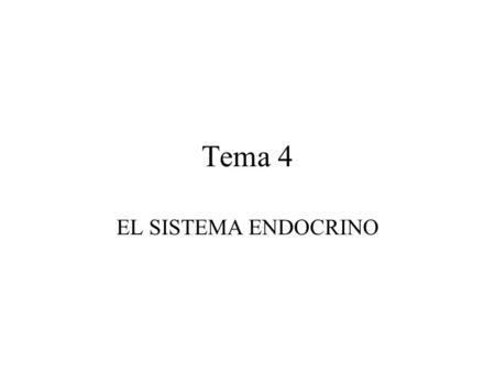 Tema 4 EL SISTEMA ENDOCRINO.