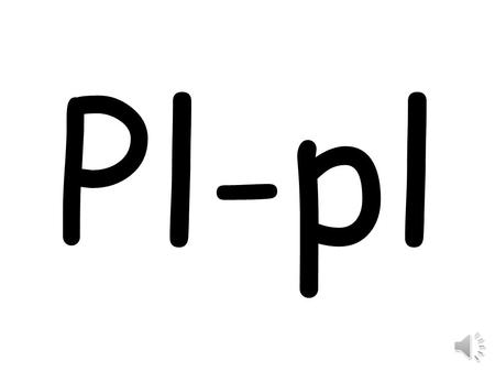 Pl-pl plano Una llanura es un pedazo de tierra plana. A plain is a piece of flat land.