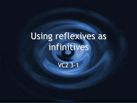 Using reflexives as infinitives VC2 3-1. Read these sentences... G Tengo que lavarme el pelo. G ¿Te gusta ducharte por la mañana o por la noche? G Preferimos.