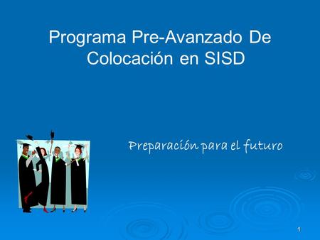 1 Programa Pre-Avanzado De Colocación en SISD Preparación para el futuro.