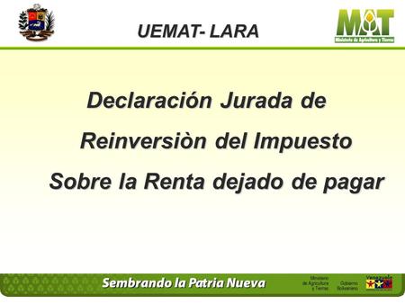 UEMAT- LARA Declaración Jurada de Reinversiòn del Impuesto Sobre la Renta dejado de pagar.
