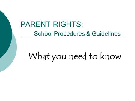 PARENT RIGHTS: School Procedures & Guidelines