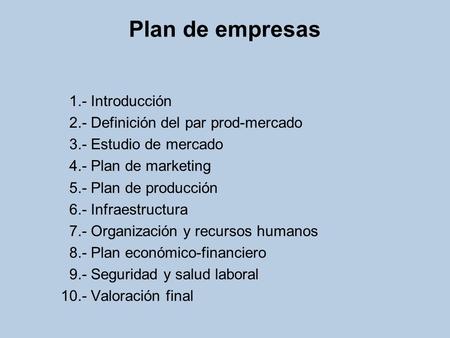 Plan de empresas 1.- Introducción 2.- Definición del par prod-mercado