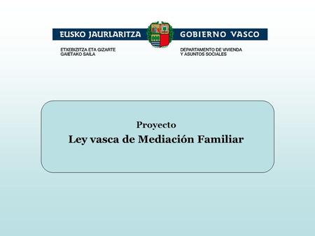 Proyecto Ley vasca de Mediación Familiar