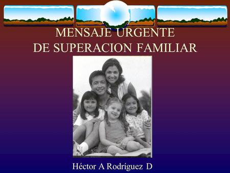 MENSAJE URGENTE DE SUPERACION FAMILIAR