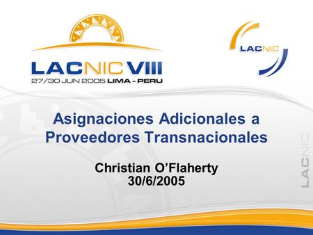 Asignaciones Adicionales a Proveedores Transnacionales Christian OFlaherty 30/6/2005.