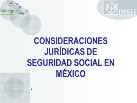 CONSIDERACIONES JURÍDICAS DE SEGURIDAD SOCIAL EN MÉXICO