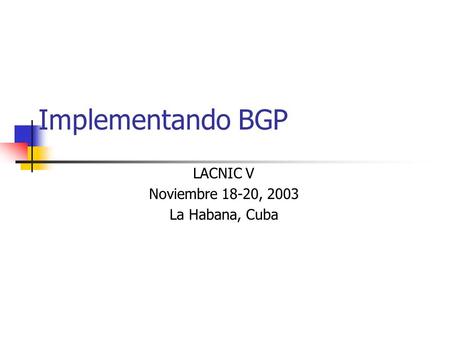 LACNIC V Noviembre 18-20, 2003 La Habana, Cuba