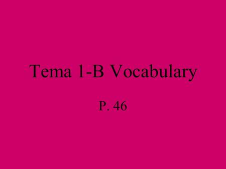 Tema 1-B Vocabulary P. 46 las actividades extracurriculares extracurricular activities.