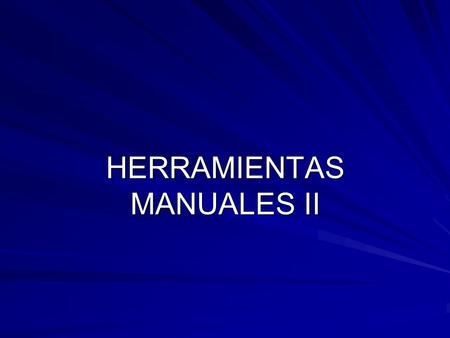 HERRAMIENTAS MANUALES II