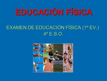 EDUCACIÓN FÍSICA EXAMEN DE EDUCACIÓN FÍSICA (1ª EV.) 4º E.S.O.