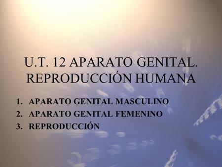 U.T. 12 APARATO GENITAL. REPRODUCCIÓN HUMANA
