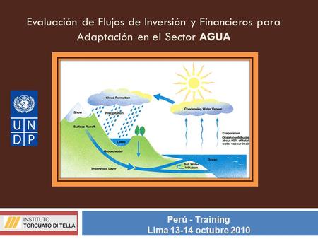 Evaluación de Flujos de Inversión y Financieros para Adaptación en el Sector AGUA Perú - Training Lima 13-14 octubre 2010.
