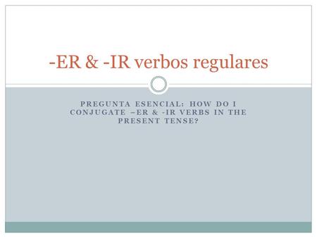 -ER & -IR verbos regulares