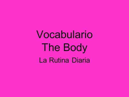 Vocabulario The Body La Rutina Diaria.