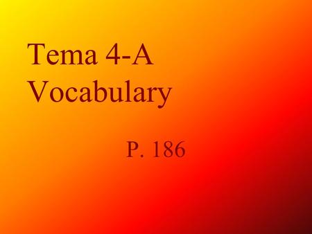 Tema 4-A Vocabulary P. 186 los bloques The blocks.