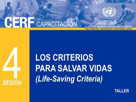 CAPACITACIÓN DEL CERF CAPACITACIÓN LOS CRITERIOS PARA SALVAR VIDAS (Life-Saving Criteria) 4 SESIÓN TALLER.