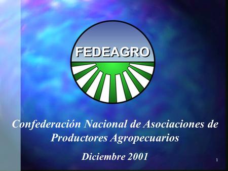 1 Confederación Nacional de Asociaciones de Productores Agropecuarios Diciembre 2001.