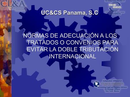 UC&CS Panama, S.C. NORMAS DE ADECUACIÓN A LOS TRATADOS O CONVENIOS PARA EVITAR LA DOBLE TRIBUTACIÓN INTERNACIONAL.