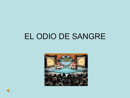 EL ODIO DE SANGRE.