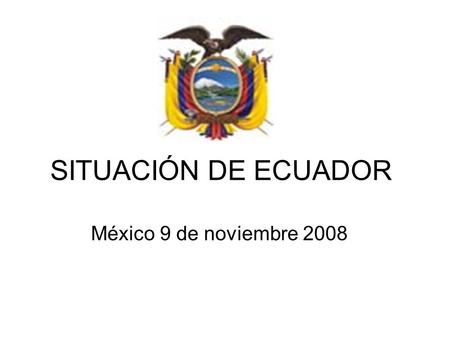 SITUACIÓN DE ECUADOR México 9 de noviembre 2008. RESPONSABLES DEL SECTOR OFICIAL EN INOCUIDAD SESA: Inocuidad en la fase primaria de producción MAGAP:
