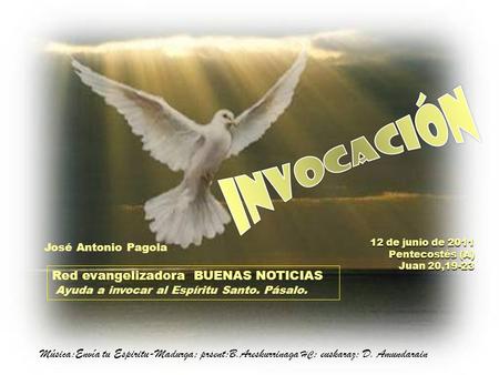 INVOCACIÓN 12 de junio de 2011 Pentecostés (A) Juan 20,19-23
