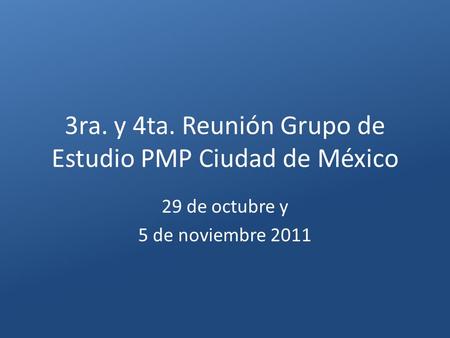 3ra. y 4ta. Reunión Grupo de Estudio PMP Ciudad de México