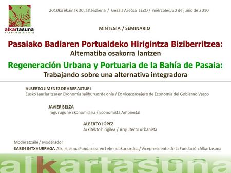 Pasaiako Badiaren Portualdeko Hirigintza Biziberritzea: Alternatiba osakorra lantzen Regeneración Urbana y Portuaria de la Bahía de Pasaia: Trabajando.