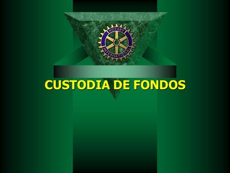 CUSTODIA DE FONDOS.
