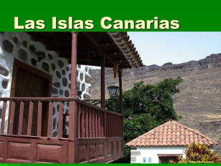 Las Islas Canarias Las casas en el sur son de estuco y tejas rojas. El blanco del estuco refleja los rayos del sol.