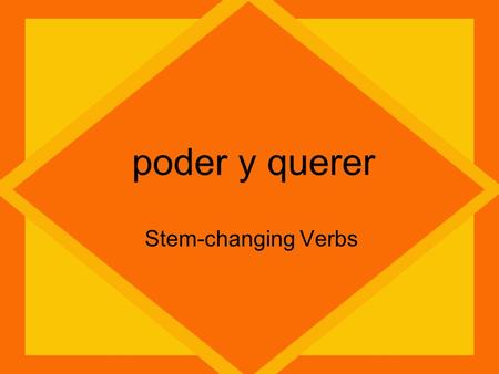 Poder y querer Stem-changing Verbs. pueden puedes puede podemos pueden puedo Yo ________ hablar un poco de español ahora.