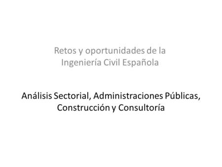 Retos y oportunidades de la Ingeniería Civil Española
